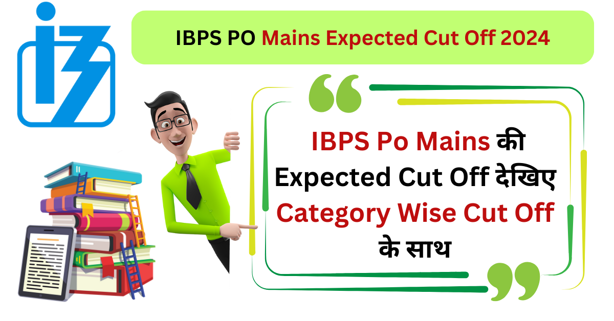 IBPS PO Mains Expected Cut Off 2024